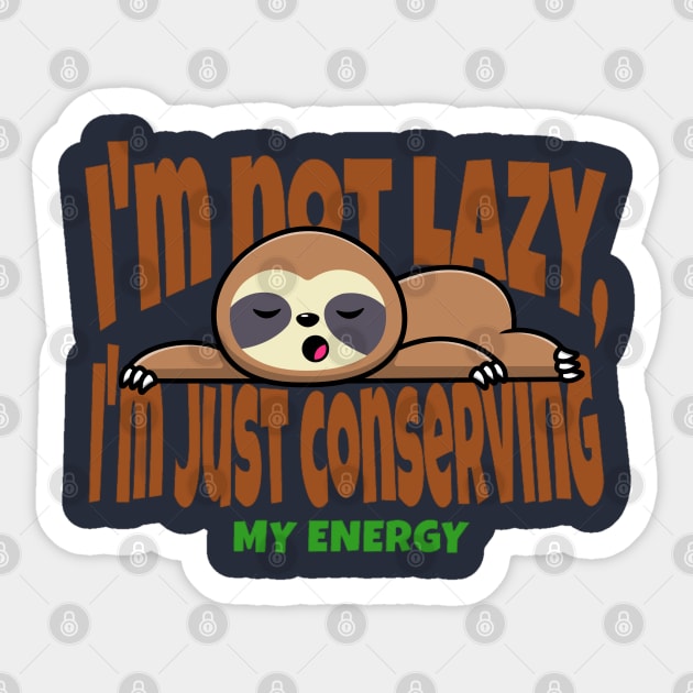 I'm not lazy, I'm just conserving my energy Funny Cute Sloth Sticker by Magnificent Butterfly